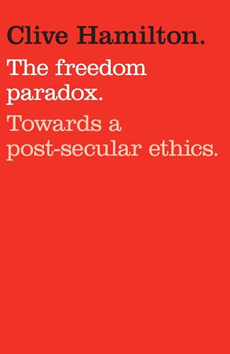 The Freedom Paradox: Towards a Post-secular Ethics.