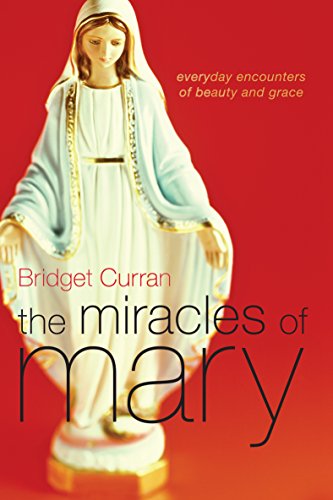 Beispielbild fr The Miracles of Mary: Everyday Encounters of Beauty and Grace zum Verkauf von Books From California