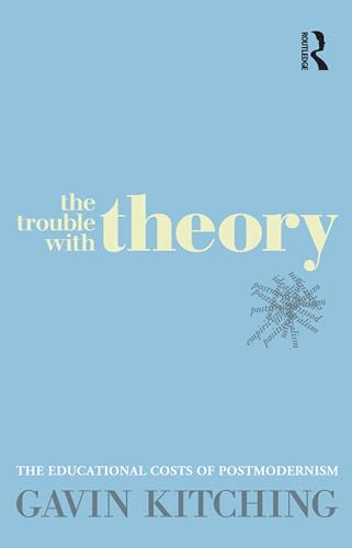 9781741755220: The Trouble with Theory: The educational costs of postmodernism