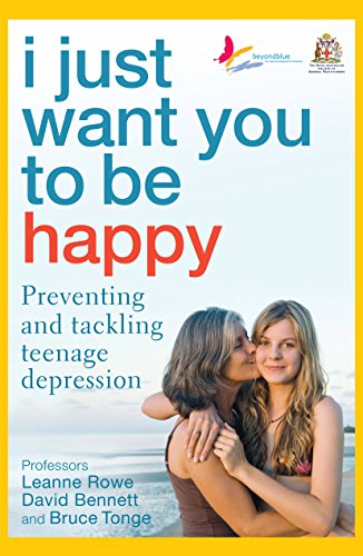 Imagen de archivo de I Just Want You To Be Happy: Preventing and Tackling Teenage Depression a la venta por SNOOKS BOOKS