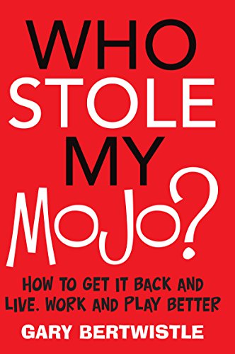 Stock image for Who Stole My Mojo? : How to Get It Back and Live, Work and Play Better for sale by Better World Books