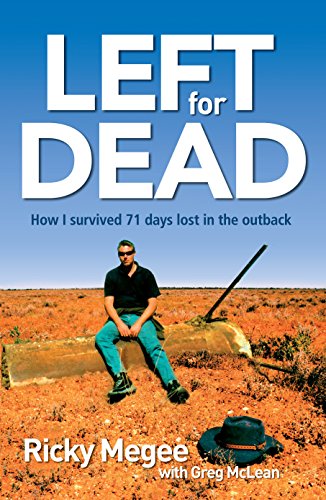 9781741755428: Left for Dead: How I Survived 71 Days Lost in the Outback: How I Survived 71 Days in the Outback