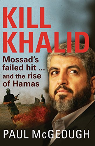 Stock image for Kill Khalid: Mossad's Failed Hit. and the Rise of Hamas for sale by Book Express (NZ)