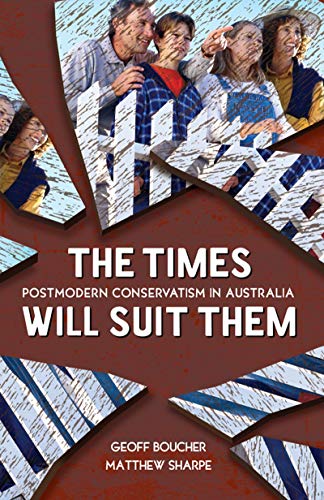Stock image for The Times Will Suit Them: Postmodern conservatism in Australia for sale by Mispah books