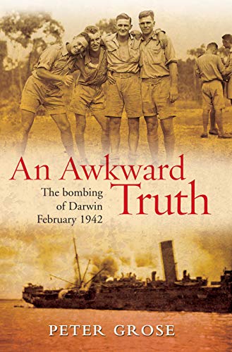 9781741756432: An Awkward Truth: The bombing of Darwin, February 1942