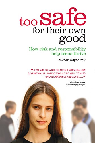 Stock image for Too Safe For Their Own Good: How Risk And Responsibility Help Teens Thrive for sale by Books@Ruawai