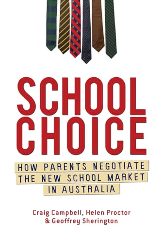 Stock image for School Choice: How Parents Negotiate the New School Market in Australia for sale by Revaluation Books