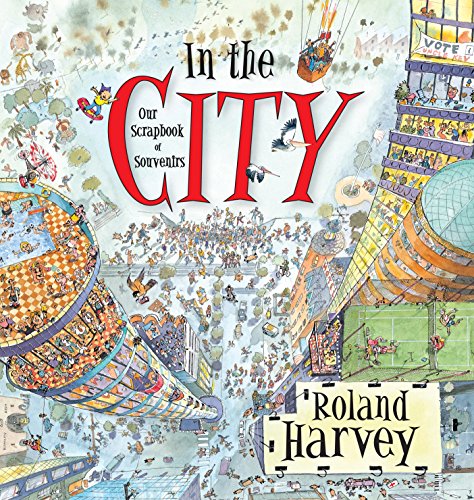 Beispielbild fr In The City: Our Scrapbook of Souvenirs: 3 (ROLAND HARVEY AUSTRALIAN HOLIDAYS) zum Verkauf von WorldofBooks