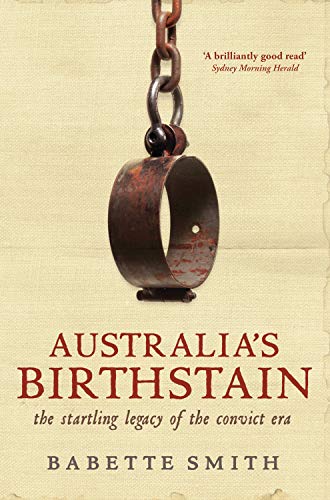 Stock image for Australia's Birthstain: The Startling Legacy of the Convict Era for sale by Revaluation Books