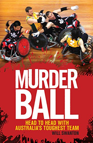 Murderball: Head to Head With Australia's Toughest Team (9781741756760) by Swanton, Will