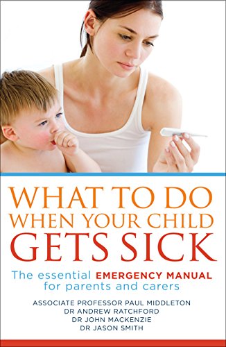 Stock image for What to Do When Your Child Gets Sick: The Essential Emergency Manual for Parents and Carers for sale by Goldstone Books