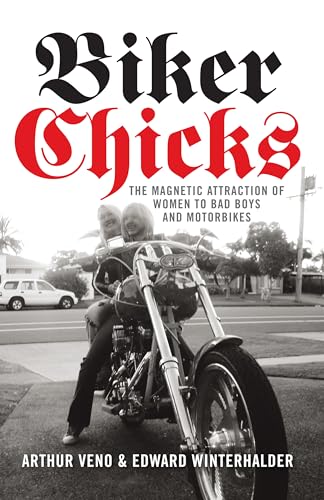 Imagen de archivo de Biker Chicks. The Magnetic Attraction of Women to Bad boys and Motorbikes. a la venta por Lawrence Jones Books