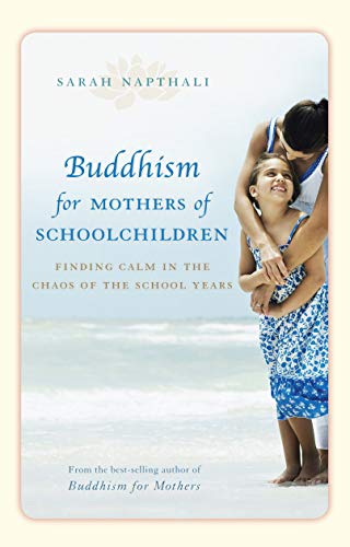 Beispielbild fr Buddhism for Mothers of Schoolchildren: Finding Calm in the Chaos of the School Years zum Verkauf von WorldofBooks