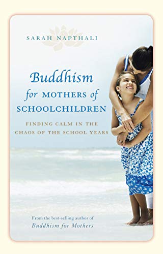 Stock image for Buddhism for Mothers of Schoolchildren: Finding Calm in the Chaos of the School Years for sale by AwesomeBooks