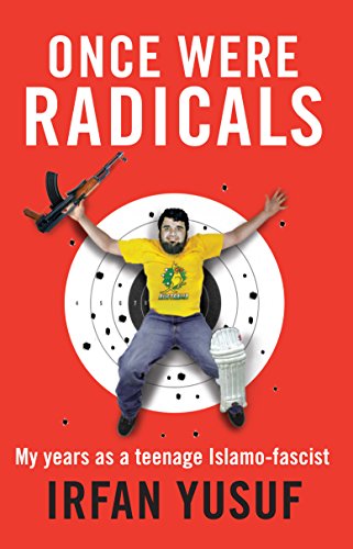 Once Were Radicals: My Years as a Teenage Islamo-Fascist.