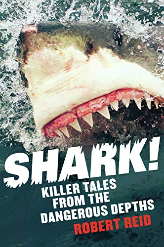 Beispielbild fr Shark!: Killer Tales from the Dangerous Depths zum Verkauf von WorldofBooks