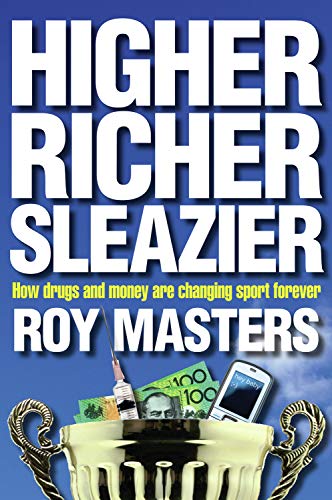 Stock image for Higher Richer Sleazier: How Drugs and Money are Changing Sport Forever for sale by Reuseabook