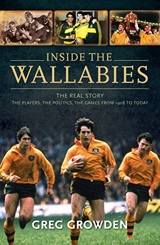 Beispielbild fr Inside the Wallabies: The Real Story, the Players, the Politics and the Games from 1908 to Today zum Verkauf von Irish Booksellers