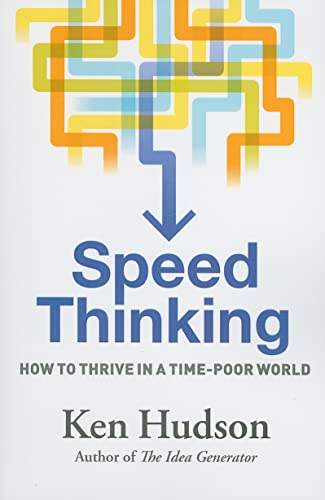 Stock image for Speed Thinking: How to Thrive in a Time-Poor World for sale by Irish Booksellers