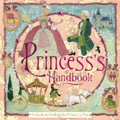 Stock image for The Princess' Handbook : A Glittering Guide to Discovering Your Inner Princess for sale by HPB-Red