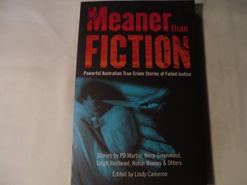 Stock image for MEANER THAN FICTION: POWERFUL AUSTRALIAN TRUE CRIME STORIES OF FAILED JUSTICE for sale by lottabooks
