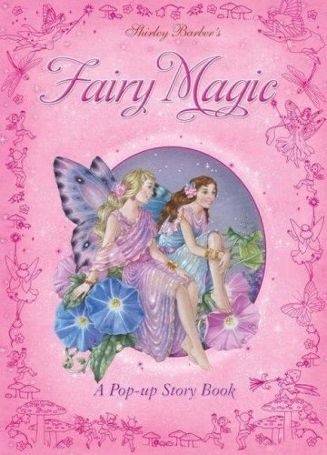 Beispielbild fr Shirley Barber's Fairy Magic: A Pop-up Story Book zum Verkauf von WorldofBooks
