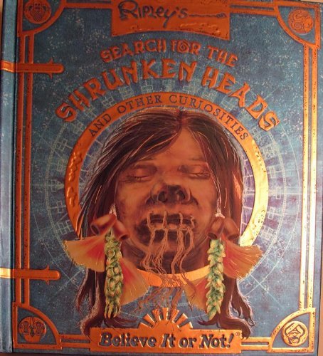 9781741787573: Ripley's Search for the Shrunken Heads (Believe it or not!) by Robert Ripley (2009) Hardcover