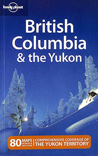 9781741790412: British Columbia and the Yukon (Lonely Planet Country & Regional Guides)