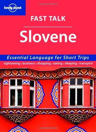 Fast Talk Slovene: Essential Language for Short Trips (Lonely Planet) (English and Slovene Edition) (9781741791068) by Urska Pajer; Lonely Planet Phrasebooks