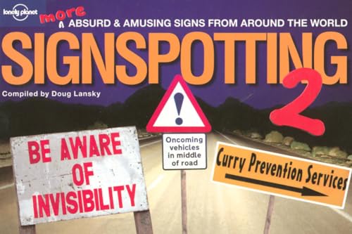 Imagen de archivo de Lonely Planet Signspotting 2 : The World's Most Absurd Signs (Lonely Planet Signspotting) a la venta por Your Online Bookstore