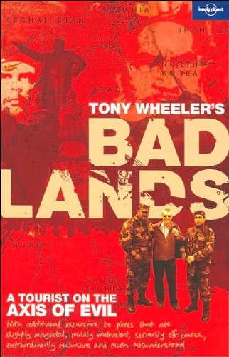 Bad Lands (Lonely Planet) (Travel Literature) - Tony Wheeler