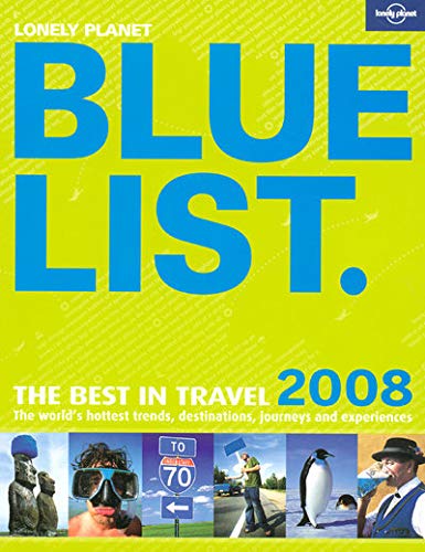 Imagen de archivo de Lonely Planet Bluelist 2008 : The World's Hottest Trends, Destinations, Journeys and Experiences a la venta por Better World Books