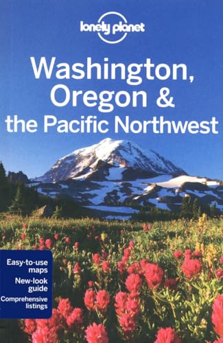 Washington Oregon and the Pacific Northwest: Regional Guide (Lonely Planet Country & Regional Guides) (Travel Guide) - Lonely Planet