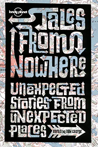 Beispielbild fr Tales from Nowhere : Unexpected Stories from Unexpected Places zum Verkauf von Better World Books