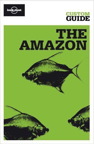 Beispielbild fr The Amazon: Amazonian Brazil, Bolivia, Peru, Ecuador, Colombia, Venezuela and the Guianas (Lonely Planet CUSTOM Guide) zum Verkauf von Friends of  Pima County Public Library