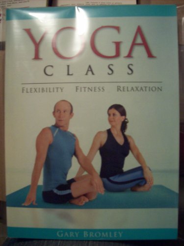 Beispielbild fr Yoga Class: Flexibility, Fitness, Relaxation zum Verkauf von Better World Books