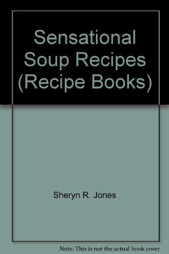 Imagen de archivo de Sensational Soup Recipes (Recipe Books) a la venta por WorldofBooks