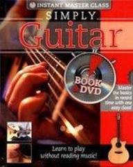 Beispielbild fr Simply Guitar - Master the Basics in Record Time with One Easy Class! Learn To Play Without Reading Music! zum Verkauf von WorldofBooks