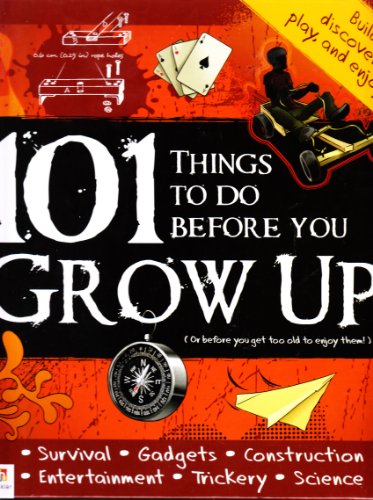 Imagen de archivo de 101 Things to to before you GROW UP (Or before you get too old to enjoy them!) a la venta por Half Price Books Inc.