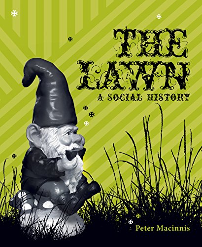 Beispielbild fr The Lawn: A Social History. Peter Macinnis zum Verkauf von ThriftBooks-Dallas