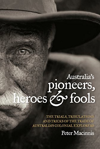 Stock image for Australia's Pioneers, Heroes and Fools for sale by AwesomeBooks