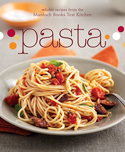 Beispielbild fr Pasta : Reliable Recipes from the Murdoch Books Test Kitchen zum Verkauf von Better World Books