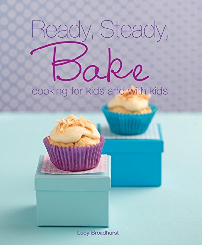 Beispielbild fr Ready Steady Bake: Cooking for Kids and with Kids zum Verkauf von AwesomeBooks