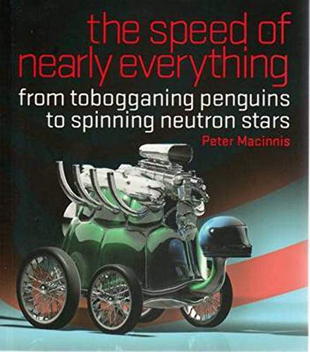 Stock image for the speed of nearly everything: from tobogganing penguins to spinning neutron stars for sale by AwesomeBooks