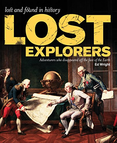 Imagen de archivo de The Lost Explorers - Adventurers Who Disappeared Off the Face of the Earth a la venta por Zoom Books Company