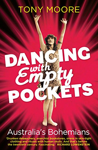 Stock image for Dancing With Empty Pockets: Australia's Bohemians Since 1860 for sale by Anybook.com