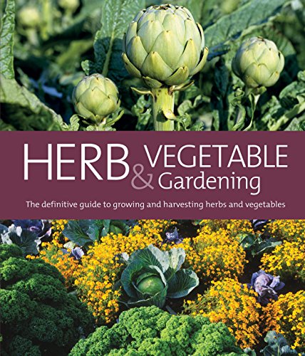 9781741962284: Herb & Vegetable Gardening: The Definitive Guide to Growing and Harvesting Herbs and Vegetables