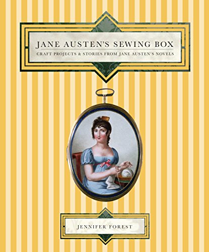 Stock image for Jane Austens Sewing Box: Craft Projects and Stories from Jane Austens Novels for sale by Zoom Books Company