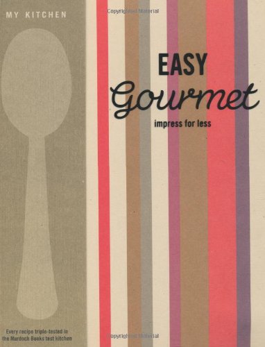 Easy Gourmet Impress for Less (My Kitchen series)