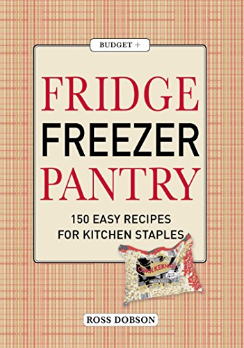 Beispielbild fr Fridge Freezer Pantry (Budget +): 150 Easy Recipes for Kitchen Staples zum Verkauf von WorldofBooks
